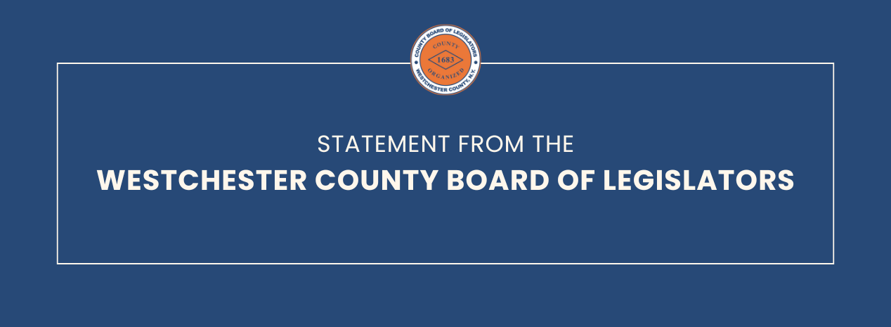 Westchester County Board of Legislators’ Statement 